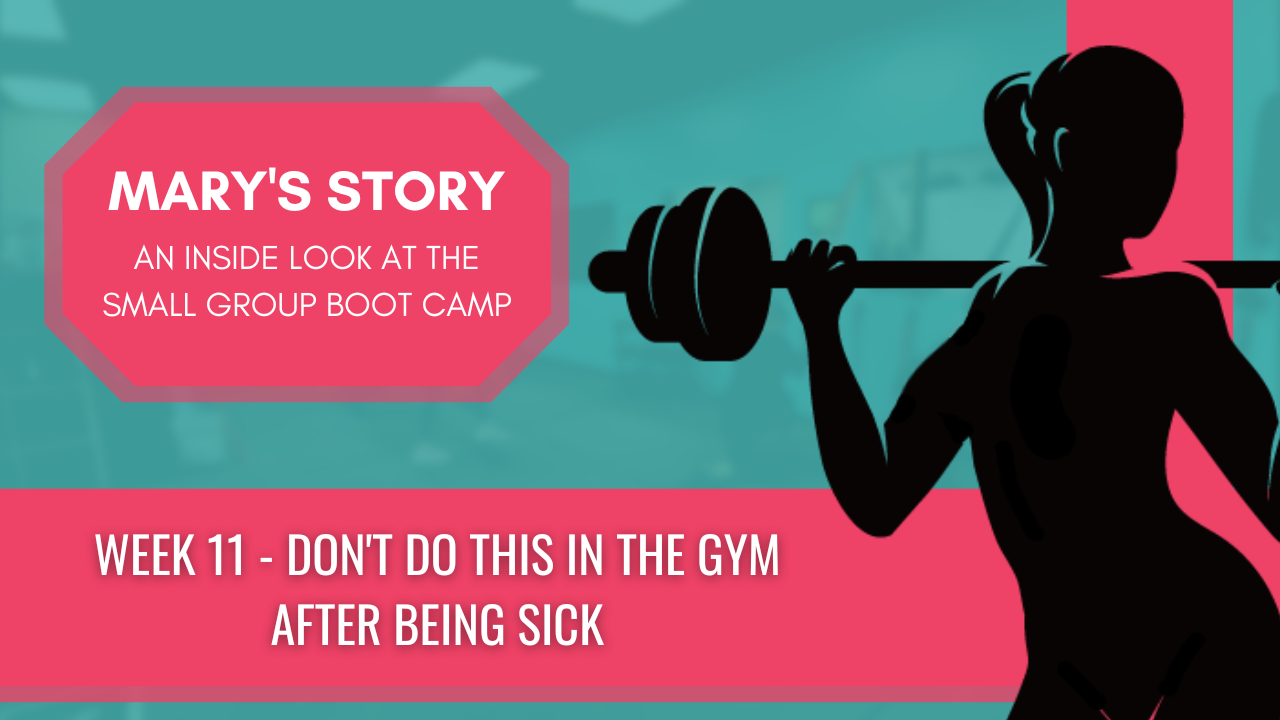 Week 11 - Don't Do This In the Gym After Being Sick